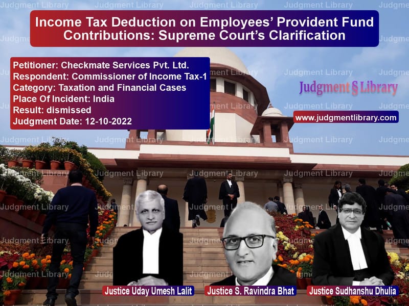 Income Tax Deduction on Employees’ Provident Fund Contributions: Supreme Court’s Clarification image for SC Judgment dated 12-10-2022 in the case of Checkmate Services Pvt. Ltd. vs Commissioner of Income Tax-1