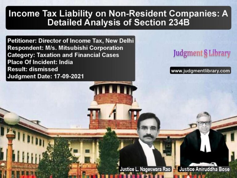 Income Tax Liability on Non-Resident Companies: A Detailed Analysis of Section 234B image for SC Judgment dated 17-09-2021 in the case of Director of Income Tax, New De vs M/s. Mitsubishi Corporation