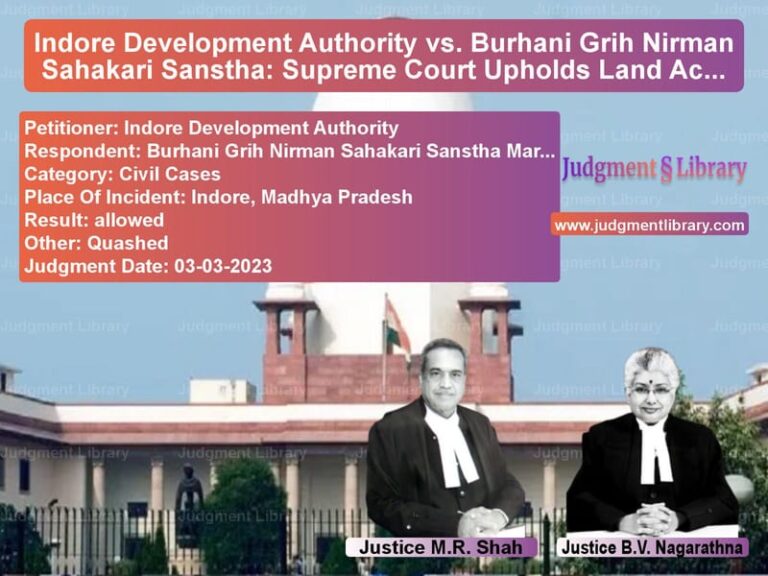 Indore Development Authority vs. Burhani Grih Nirman Sahakari Sanstha: Supreme Court Upholds Land Acquisition image for SC Judgment dated 03-03-2023 in the case of Indore Development Authority vs Burhani Grih Nirman Sahakari S