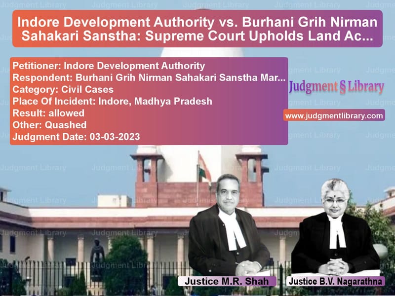 Indore Development Authority vs. Burhani Grih Nirman Sahakari Sanstha: Supreme Court Upholds Land Acquisition image for SC Judgment dated 03-03-2023 in the case of Indore Development Authority vs Burhani Grih Nirman Sahakari S