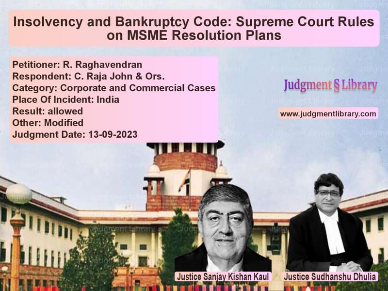 Insolvency and Bankruptcy Code: Supreme Court Rules on MSME Resolution Plans image for SC Judgment dated 13-09-2023 in the case of R. Raghavendran vs C. Raja John & Ors.