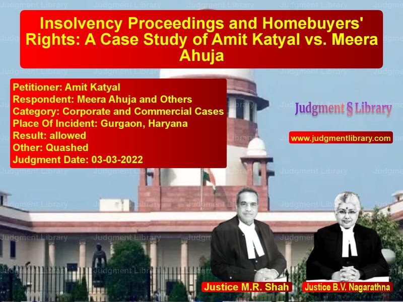 Insolvency Proceedings and Homebuyers' Rights: A Case Study of Amit Katyal vs. Meera Ahuja image for SC Judgment dated 03-03-2022 in the case of Amit Katyal vs Meera Ahuja and Others