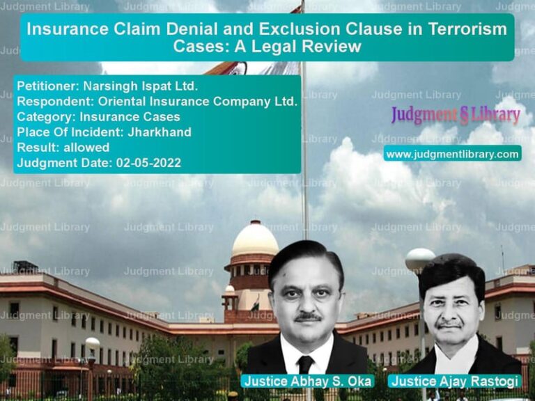Insurance Claim Denial and Exclusion Clause in Terrorism Cases: A Legal Review image for SC Judgment dated 02-05-2022 in the case of Narsingh Ispat Ltd. vs Oriental Insurance Company Ltd