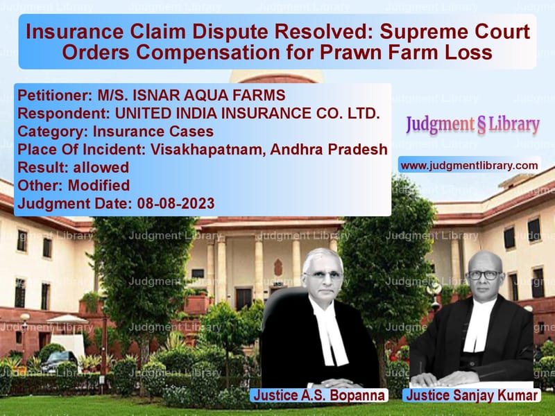 Insurance Claim Dispute Resolved: Supreme Court Orders Compensation for Prawn Farm Loss image for SC Judgment dated 08-08-2023 in the case of M/S. ISNAR AQUA FARMS vs UNITED INDIA INSURANCE CO. LTD