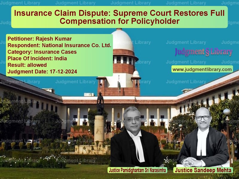 Insurance Claim Dispute: Supreme Court Restores Full Compensation for Policyholder image for SC Judgment dated 17-12-2024 in the case of Rajesh Kumar vs National Insurance Co. Ltd.