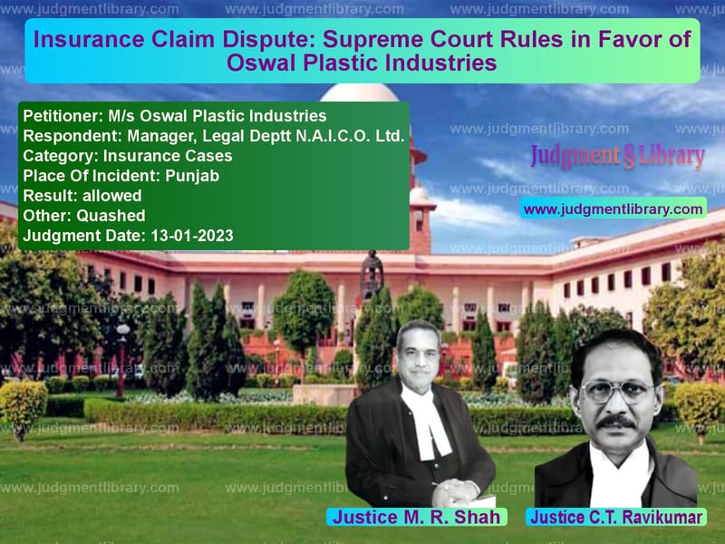 Insurance Claim Dispute: Supreme Court Rules in Favor of Oswal Plastic Industries image for SC Judgment dated 13-01-2023 in the case of M/s Oswal Plastic Industries vs Manager, Legal Deptt N.A.I.C.O