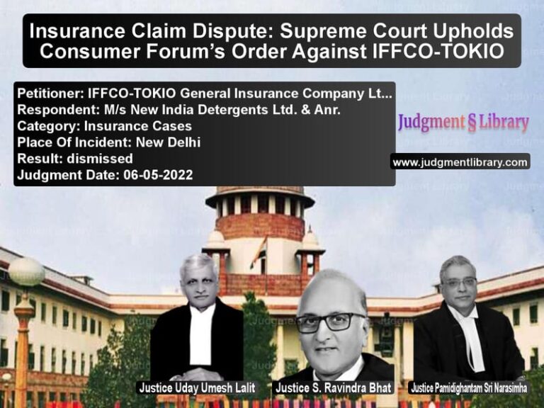 Insurance Claim Dispute: Supreme Court Upholds Consumer Forum’s Order Against IFFCO-TOKIO image for SC Judgment dated 06-05-2022 in the case of IFFCO-TOKIO General Insurance vs M/s New India Detergents Ltd.