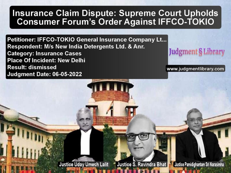 Insurance Claim Dispute: Supreme Court Upholds Consumer Forum’s Order Against IFFCO-TOKIO image for SC Judgment dated 06-05-2022 in the case of IFFCO-TOKIO General Insurance vs M/s New India Detergents Ltd.