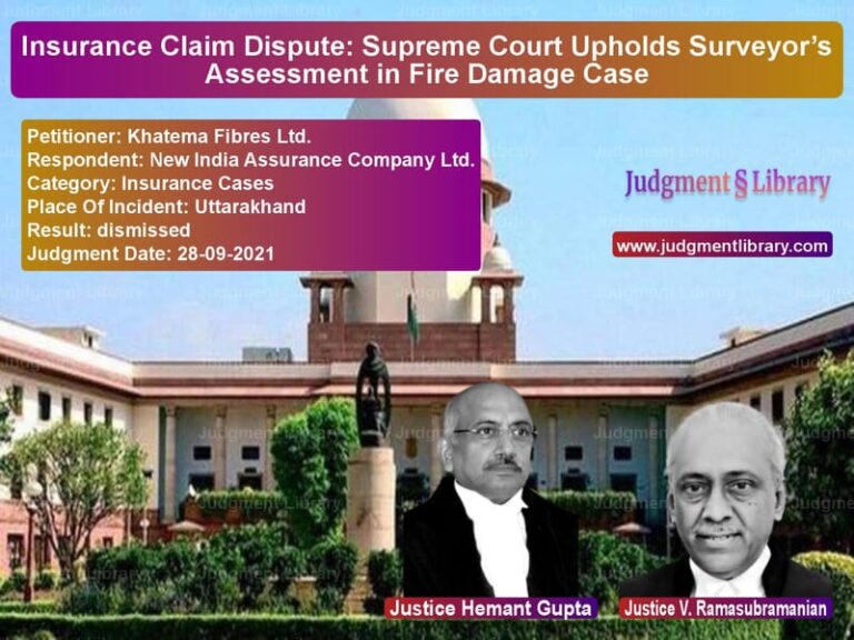 Insurance Claim Dispute: Supreme Court Upholds Surveyor’s Assessment in Fire Damage Case image for SC Judgment dated 28-09-2021 in the case of Khatema Fibres Ltd. vs New India Assurance Company Lt
