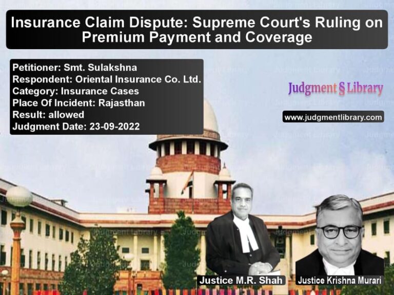 Insurance Claim Dispute: Supreme Court's Ruling on Premium Payment and Coverage image for SC Judgment dated 23-09-2022 in the case of Smt. Sulakshna vs Oriental Insurance Co. Ltd.