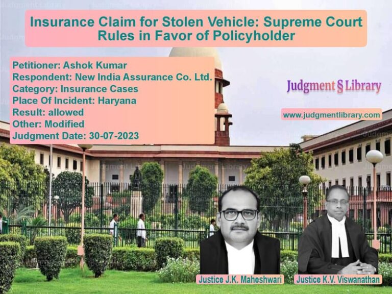 Insurance Claim for Stolen Vehicle: Supreme Court Rules in Favor of Policyholder image for SC Judgment dated 30-07-2023 in the case of Ashok Kumar vs New India Assurance Co. Ltd.