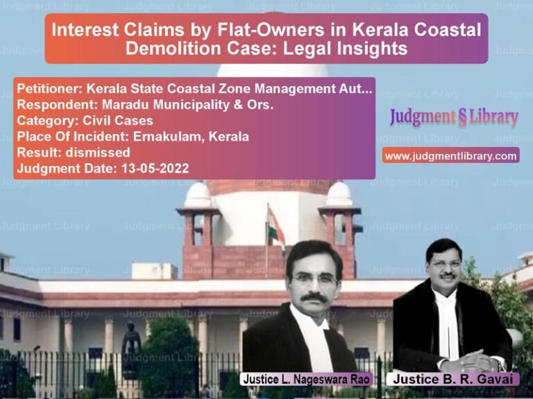 Interest Claims by Flat-Owners in Kerala Coastal Demolition Case: Legal Insights image for SC Judgment dated 13-05-2022 in the case of Kerala State Coastal Zone Mana vs Maradu Municipality & Ors.