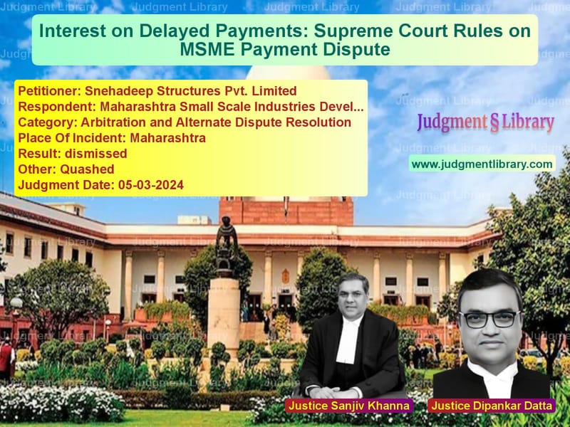 Interest on Delayed Payments: Supreme Court Rules on MSME Payment Dispute image for SC Judgment dated 05-03-2024 in the case of Snehadeep Structures Pvt. Limi vs Maharashtra Small Scale Indust