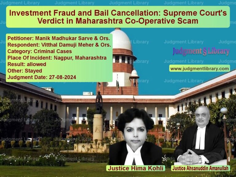 Investment Fraud and Bail Cancellation: Supreme Court's Verdict in Maharashtra Co-Operative Scam image for SC Judgment dated 27-08-2024 in the case of Manik Madhukar Sarve & Ors. vs Vitthal Damuji Meher & Ors.