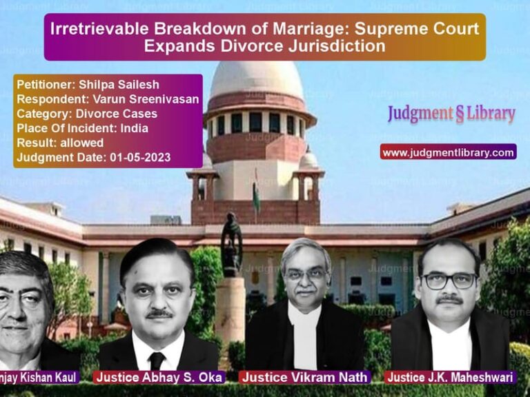 Irretrievable Breakdown of Marriage: Supreme Court Expands Divorce Jurisdiction image for SC Judgment dated 01-05-2023 in the case of Shilpa Sailesh vs Varun Sreenivasan