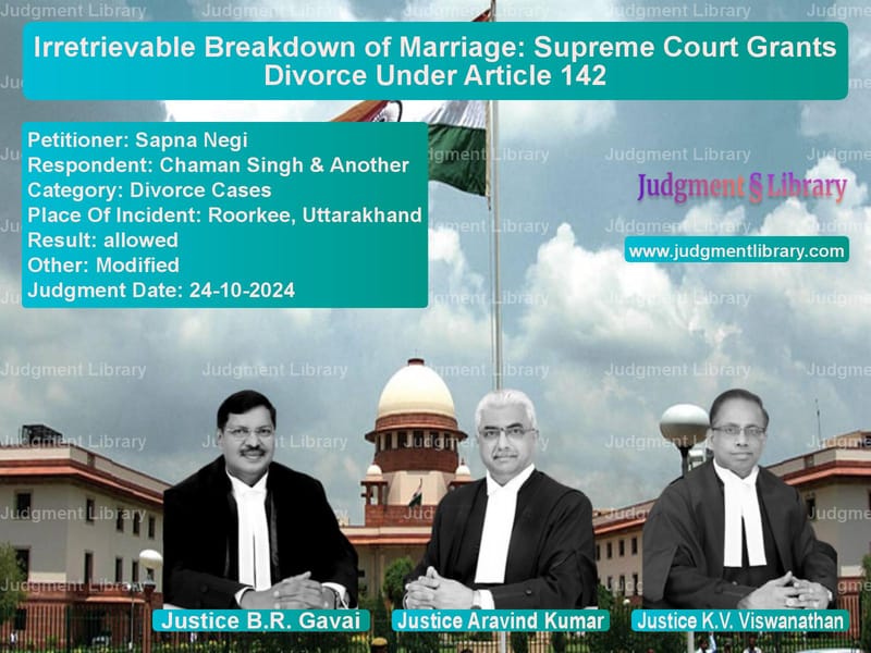 Irretrievable Breakdown of Marriage: Supreme Court Grants Divorce Under Article 142 image for SC Judgment dated 24-10-2024 in the case of Sapna Negi vs Chaman Singh & Another
