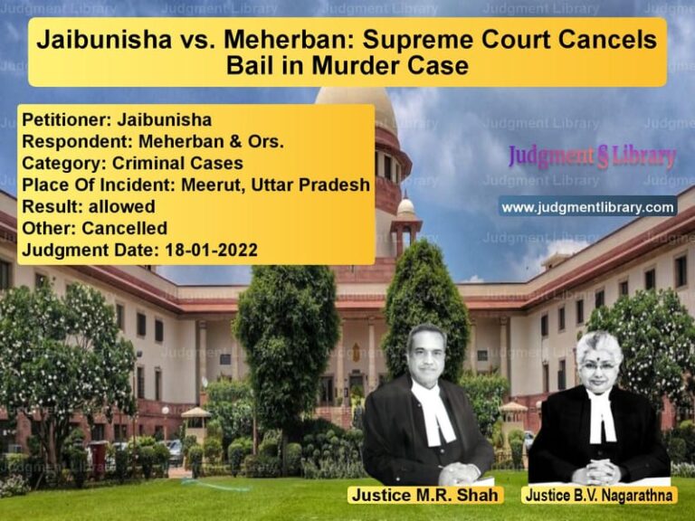 Jaibunisha vs. Meherban: Supreme Court Cancels Bail in Murder Case image for SC Judgment dated 18-01-2022 in the case of Jaibunisha vs Meherban & Ors.