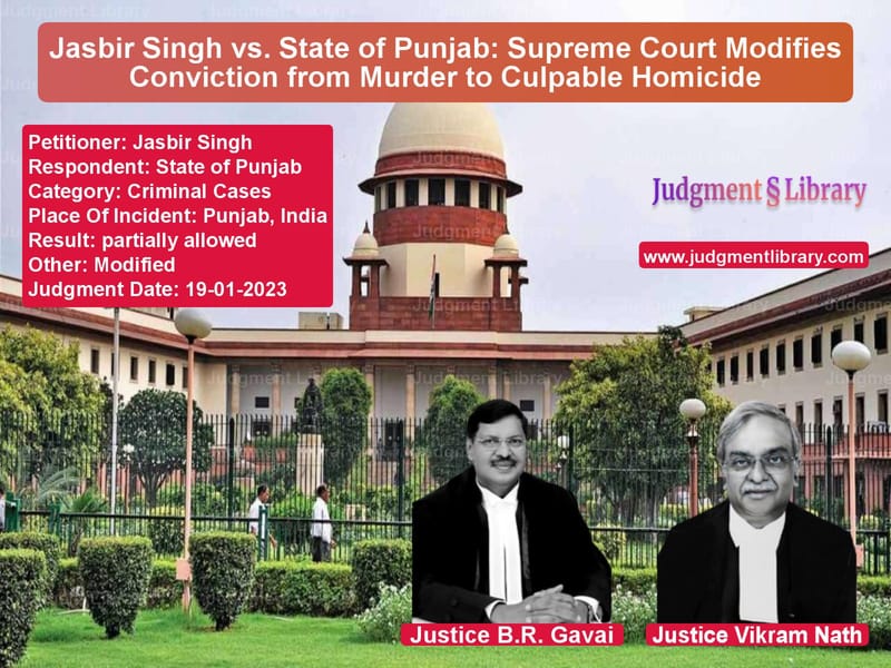 Jasbir Singh vs. State of Punjab: Supreme Court Modifies Conviction from Murder to Culpable Homicide image for SC Judgment dated 19-01-2023 in the case of Jasbir Singh vs State of Punjab