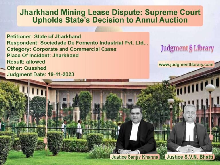 Jharkhand Mining Lease Dispute: Supreme Court Upholds State's Decision to Annul Auction image for SC Judgment dated 19-11-2023 in the case of State of Jharkhand vs Sociedade De Fomento Industria