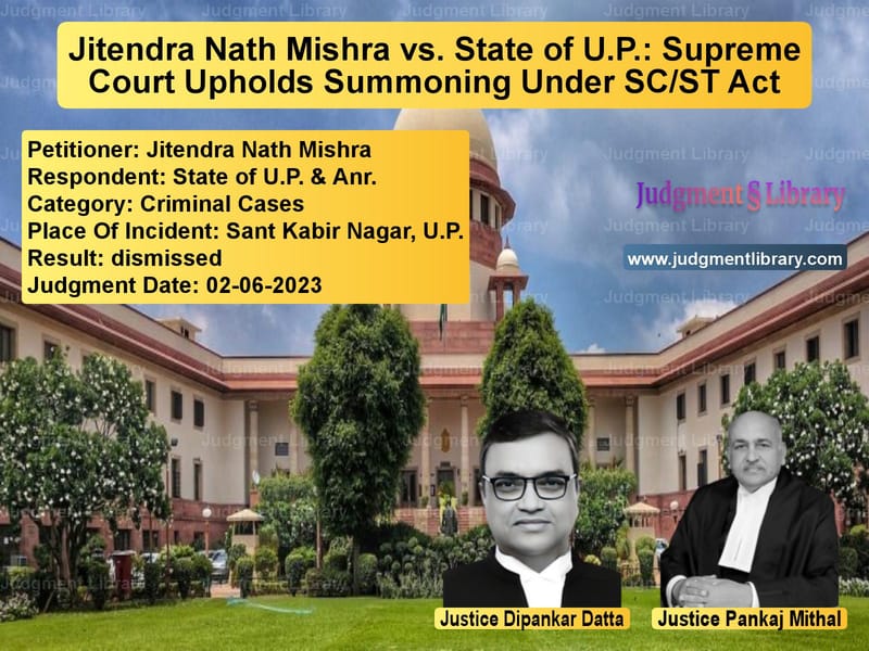 Jitendra Nath Mishra vs. State of U.P.: Supreme Court Upholds Summoning Under SC/ST Act image for SC Judgment dated 02-06-2023 in the case of Jitendra Nath Mishra vs State of U.P. & Anr.