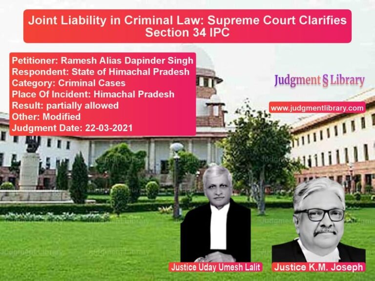 Joint Liability in Criminal Law: Supreme Court Clarifies Section 34 IPC image for SC Judgment dated 22-03-2021 in the case of Ramesh Alias Dapinder Singh vs State of Himachal Pradesh
