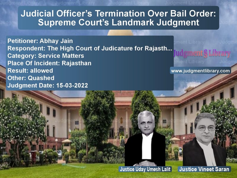 Judicial Officer’s Termination Over Bail Order: Supreme Court’s Landmark Judgment image for SC Judgment dated 15-03-2022 in the case of Abhay Jain vs The High Court of Judicature f