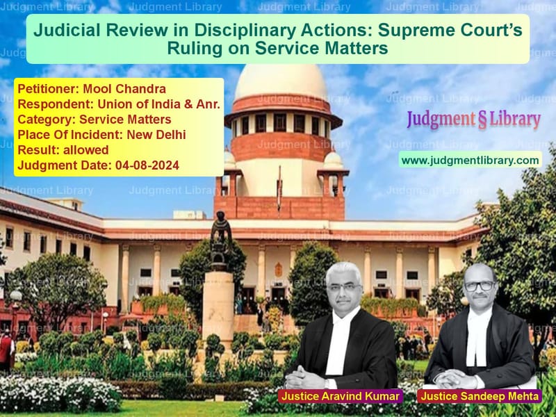 Judicial Review in Disciplinary Actions: Supreme Court’s Ruling on Service Matters image for SC Judgment dated 04-08-2024 in the case of Mool Chandra vs Union of India & Anr.