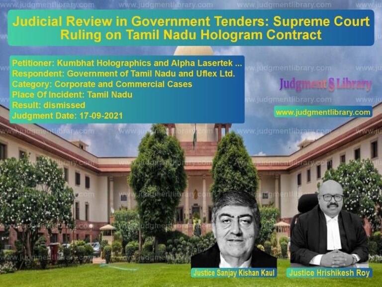 Judicial Review in Government Tenders: Supreme Court Ruling on Tamil Nadu Hologram Contract image for SC Judgment dated 17-09-2021 in the case of Kumbhat Holographics and Alpha vs Government of Tamil Nadu and U