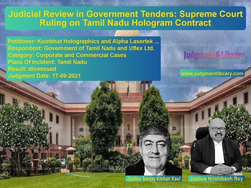 Judicial Review in Government Tenders: Supreme Court Ruling on Tamil Nadu Hologram Contract image for SC Judgment dated 17-09-2021 in the case of Kumbhat Holographics and Alpha vs Government of Tamil Nadu and U