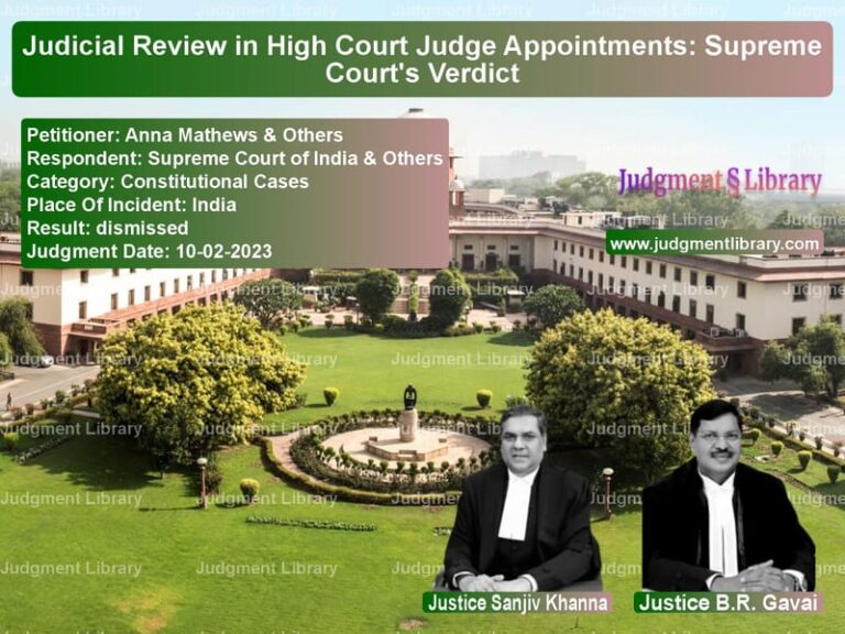 Judicial Review in High Court Judge Appointments: Supreme Court's Verdict image for SC Judgment dated 10-02-2023 in the case of Anna Mathews & Others vs Supreme Court of India & Other
