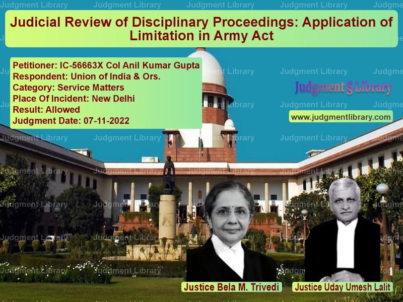 Judicial Review of Disciplinary Proceedings: Application of Limitation in Army Act image for SC Judgment dated 07-11-2022 in the case of IC-56663X Col Anil Kumar Gupta vs Union of India & Ors.