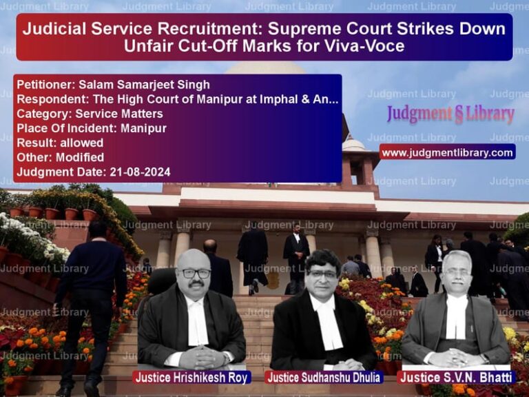 Judicial Service Recruitment: Supreme Court Strikes Down Unfair Cut-Off Marks for Viva-Voce image for SC Judgment dated 21-08-2024 in the case of Salam Samarjeet Singh vs The High Court of Manipur at I
