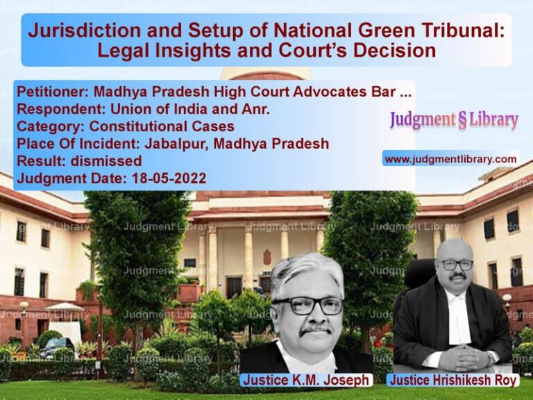 Jurisdiction and Setup of National Green Tribunal: Legal Insights and Court’s Decision image for SC Judgment dated 18-05-2022 in the case of Madhya Pradesh High Court Advo vs Union of India and Anr.