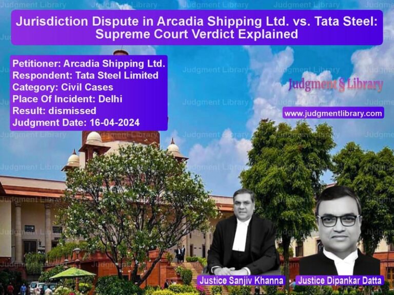 Jurisdiction Dispute in Arcadia Shipping Ltd. vs. Tata Steel: Supreme Court Verdict Explained image for SC Judgment dated 16-04-2024 in the case of Arcadia Shipping Ltd. vs Tata Steel Limited