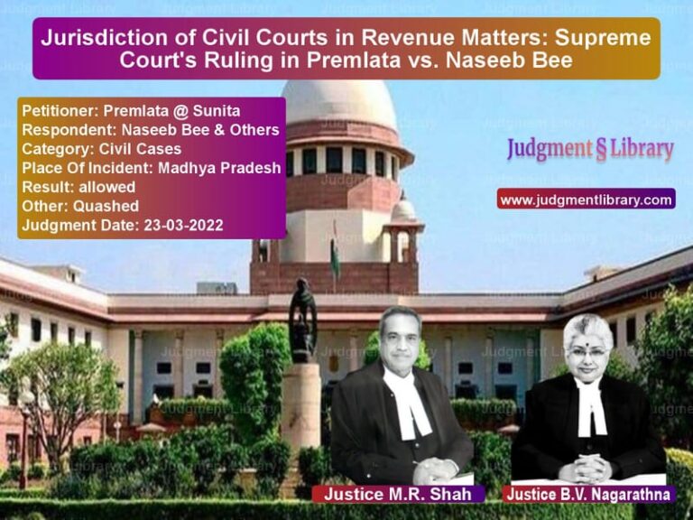 Jurisdiction of Civil Courts in Revenue Matters: Supreme Court's Ruling in Premlata vs. Naseeb Bee image for SC Judgment dated 23-03-2022 in the case of Premlata @ Sunita vs Naseeb Bee & Others