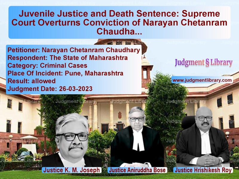 Juvenile Justice and Death Sentence: Supreme Court Overturns Conviction of Narayan Chetanram Chaudhary image for SC Judgment dated 26-03-2023 in the case of Narayan Chetanram Chaudhary vs The State of Maharashtra