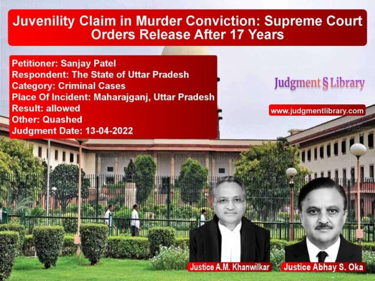 Juvenility Claim in Murder Conviction: Supreme Court Orders Release After 17 Years image for SC Judgment dated 13-04-2022 in the case of Sanjay Patel vs The State of Uttar Pradesh