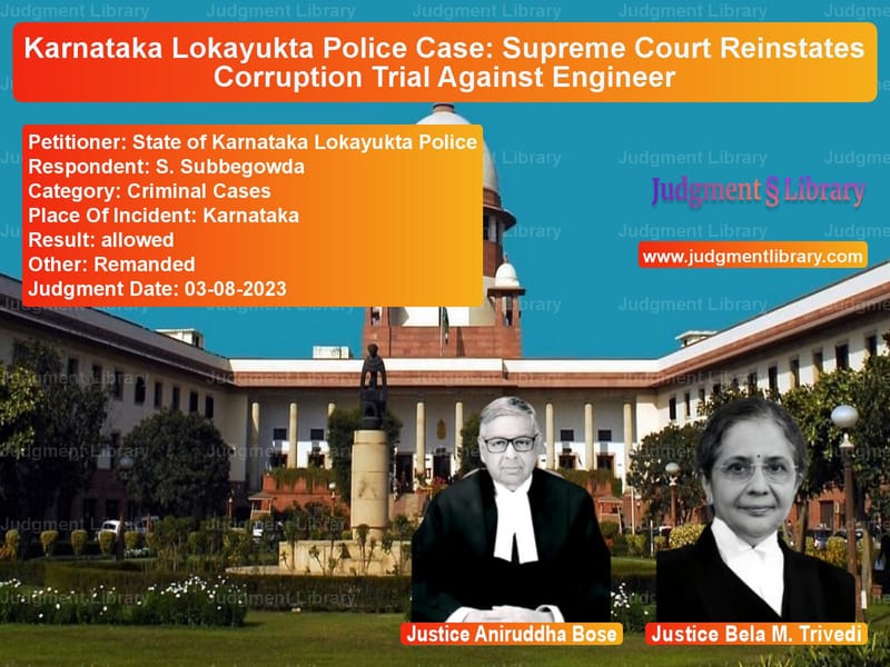Karnataka Lokayukta Police Case: Supreme Court Reinstates Corruption Trial Against Engineer image for SC Judgment dated 03-08-2023 in the case of State of Karnataka Lokayukta P vs S. Subbegowda