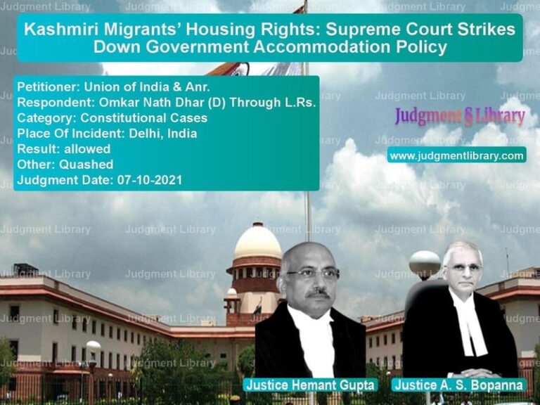 Kashmiri Migrants’ Housing Rights: Supreme Court Strikes Down Government Accommodation Policy image for SC Judgment dated 07-10-2021 in the case of Union of India & Anr. vs Omkar Nath Dhar (D) Through L.