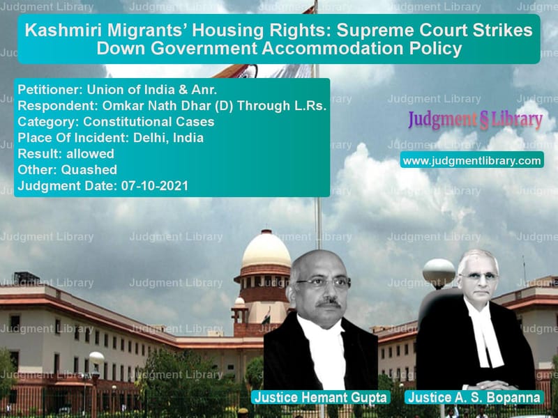Kashmiri Migrants’ Housing Rights: Supreme Court Strikes Down Government Accommodation Policy image for SC Judgment dated 07-10-2021 in the case of Union of India & Anr. vs Omkar Nath Dhar (D) Through L.