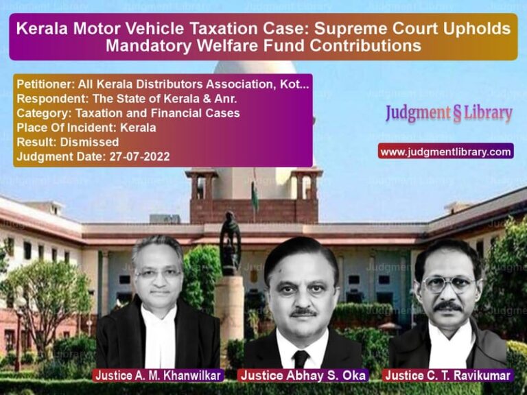 Kerala Motor Vehicle Taxation Case: Supreme Court Upholds Mandatory Welfare Fund Contributions image for SC Judgment dated 27-07-2022 in the case of All Kerala Distributors Associ vs The State of Kerala & Anr.