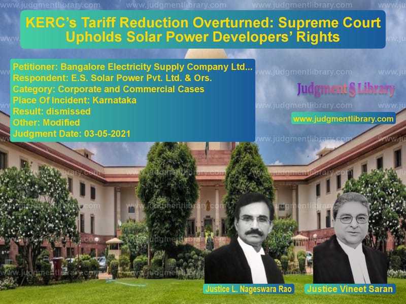 KERC’s Tariff Reduction Overturned: Supreme Court Upholds Solar Power Developers’ Rights image for SC Judgment dated 03-05-2021 in the case of Bangalore Electricity Supply C vs E.S. Solar Power Pvt. Ltd. & O