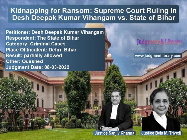 Kidnapping for Ransom: Supreme Court Ruling in Desh Deepak Kumar Vihangam vs. State of Bihar image for SC Judgment dated 08-03-2022 in the case of Desh Deepak Kumar Vihangam vs The State of Bihar