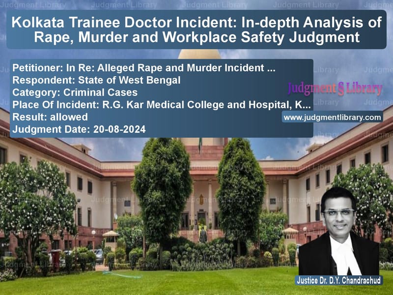 Kolkata Trainee Doctor Incident: In-depth Analysis of Rape, Murder and Workplace Safety Judgment image for SC Judgment dated 20-08-2024 in the case of In Re: Alleged Rape and Murder vs State of West Bengal