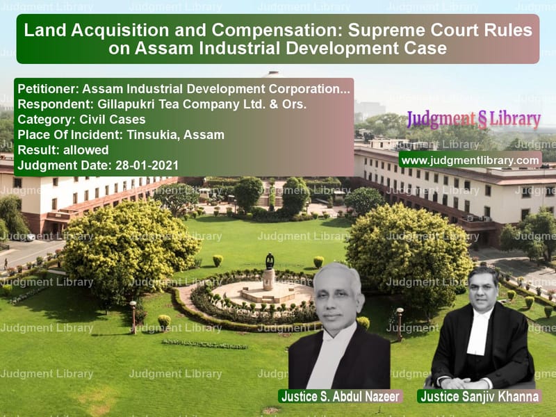Land Acquisition and Compensation: Supreme Court Rules on Assam Industrial Development Case image for SC Judgment dated 28-01-2021 in the case of Assam Industrial Development C vs Gillapukri Tea Company Ltd. &