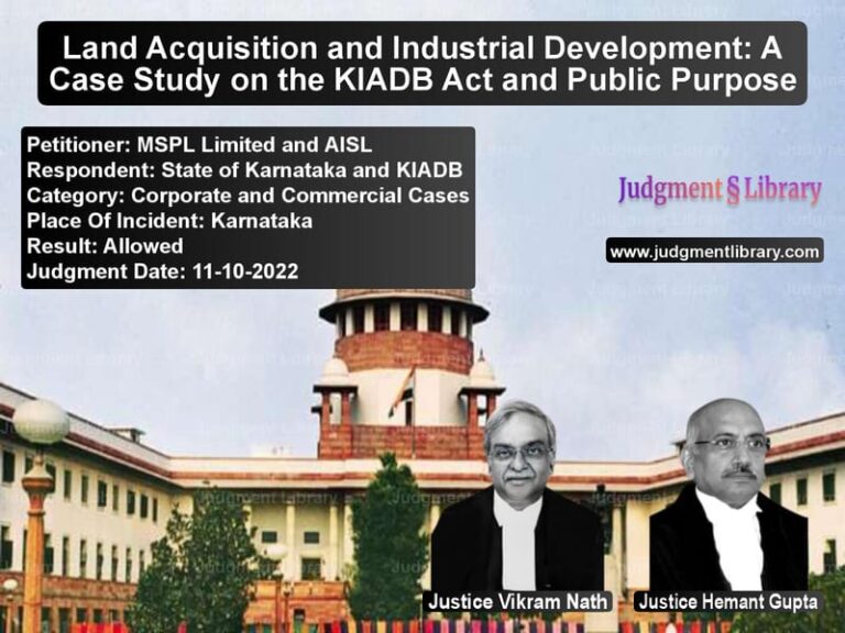 Land Acquisition and Industrial Development: A Case Study on the KIADB Act and Public Purpose image for SC Judgment dated 11-10-2022 in the case of MSPL Limited and AISL vs State of Karnataka and KIADB