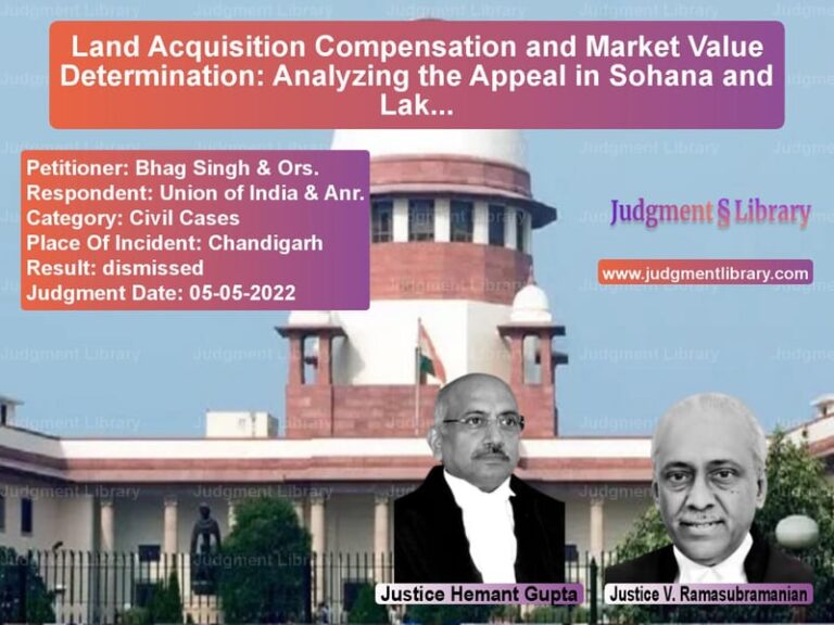 Land Acquisition Compensation and Market Value Determination: Analyzing the Appeal in Sohana and Lakhnaur Land Disputes image for SC Judgment dated 05-05-2022 in the case of Bhag Singh & Ors. vs Union of India & Anr.