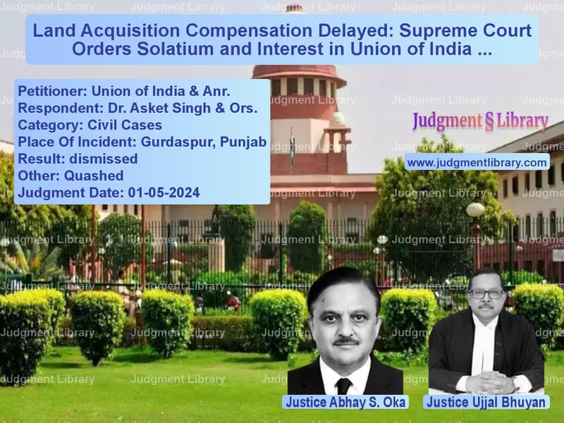 Land Acquisition Compensation Delayed: Supreme Court Orders Solatium and Interest in Union of India vs. Dr. Asket Singh image for SC Judgment dated 01-05-2024 in the case of Union of India & Anr. vs Dr. Asket Singh & Ors.