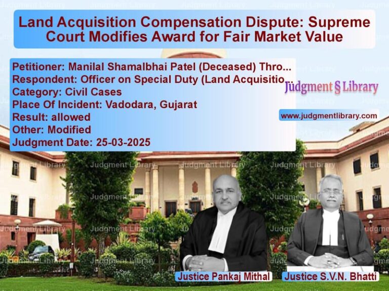 Land Acquisition Compensation Dispute: Supreme Court Modifies Award for Fair Market Value image for SC Judgment dated 25-03-2025 in the case of Manilal Shamalbhai Patel (Dece vs Officer on Special Duty (Land