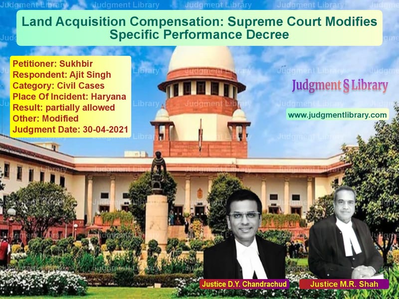 Land Acquisition Compensation: Supreme Court Modifies Specific Performance Decree image for SC Judgment dated 30-04-2021 in the case of Sukhbir vs Ajit Singh